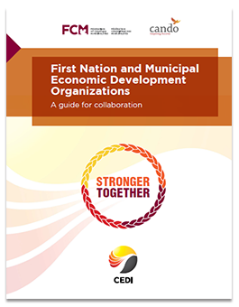 First Nation and Municipal Economic Development Organizations - A guide for collaboration